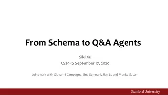 From Schema to Q&amp;A Agents  Silei Xu  CS294S September 17, 2020  Joint work with Giovanni