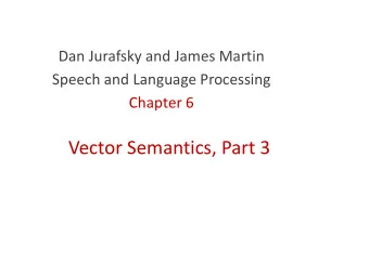 Vector Semantics, Part 3  Re-cap: Skip-Gram Training  Training sentence: ... lemon, a tablespoon of