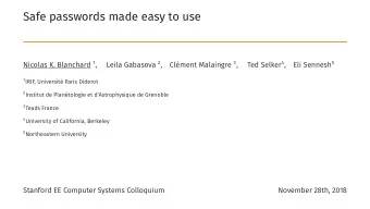 Safe passwords made easy to use Nicolas K. Blanchard 1 , Leila Gabasova 2 , Clment Malaingre 3 ,