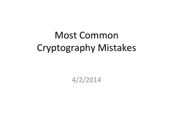 Most  Common    Cryptography  Mistakes    4/2/2014    #1:  Dont  Roll