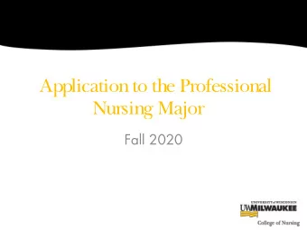 Application to the Professional  Nursing Major  Fall 2020  Overview of the Nursing Program  62
