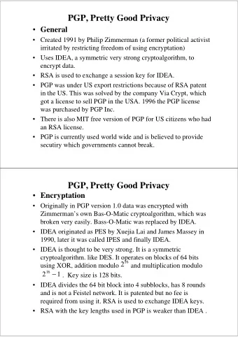 PGP, Pretty Good Privacy  General   Created 1991 by Philip Zimmerman (a former political