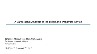 A Large-scale Analysis of the Mnemonic Password Advice Johannes Kiesel , Benno Stein, Stefan Lucks