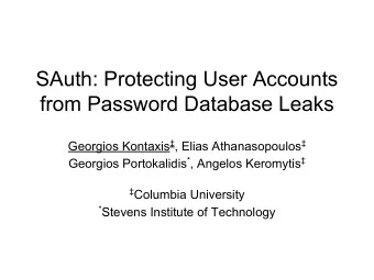SAuth: Protecting User Accounts  from Password Database Leaks Georgios Kontaxis  , Elias