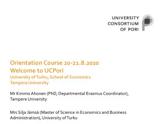 Orientation Course 20-21.8.2020  Welcome to UCPori  University of Turku, School of Economics