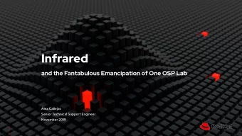 Infrared  and the Fantabulous Emancipation of One OSP Lab  Alex Callejas  Senior Technical Support