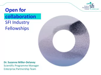 Open for  collaboration  SFI Industry  Fellowships  Dr. Suzanne Miller-Delaney  Scientific