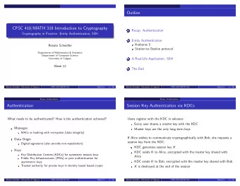 Outline  CPSC 418/MATH 318 Introduction to Cryptography  Recap: Authentication  1  Cryptography in