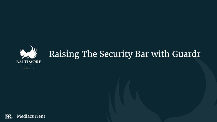 raising the security bar with guardr