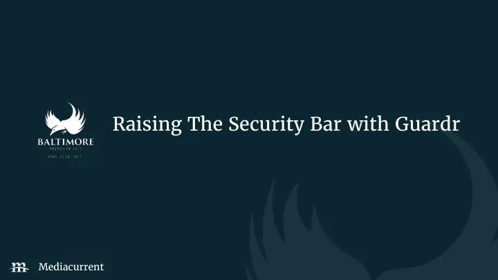 raising the security bar with guardr