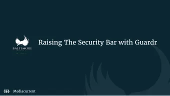 Raising The Security Bar with Guardr  Mediacurrent  Mark Shropshire  Open Source Security Lead