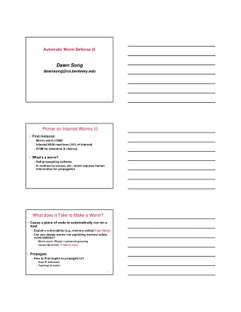 Dawn Song  dawnsong@cs.berkeley.edu  1  Primer on Internet Worms (I)  First Instance:  Morris