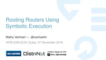 Symbolic Execution Mathy Vanhoef  @vanhoefm  HITB DXB 2018, Dubai, 27 November 2018  Overview