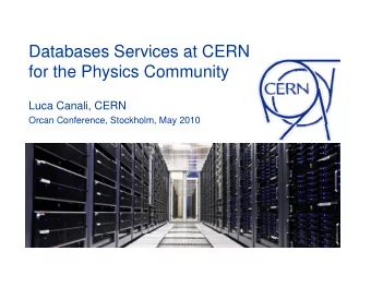 Databases Services at CERN  Databases Services at CERN  for the Physics Community  Luca Canali,