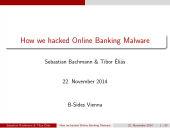 How we hacked Online Banking Malware  Sebastian Bachmann &amp; Tibor   Eli  as  22. November