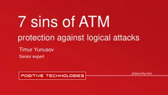 7 sins of ATM  protection against logical attacks  Timur Yunusov  Senior expert  ptsecurity.com