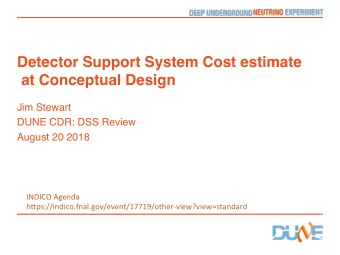 Detector Support System Cost estimate   at Conceptual Design  Jim Stewart  DUNE CDR: DSS Review