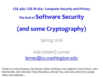 The End of Software Security (and some Cryptography)  Spring 2016  Ada (Adam) Lerner