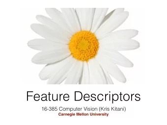 Feature Descriptors  16-385 Computer Vision (Kris Kitani)  Carnegie Mellon University  Tiny Images