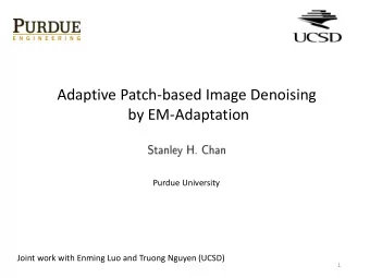 by EM-Adaptation  Purdue University  Joint work with Enming Luo and Truong Nguyen (UCSD)  1 Image