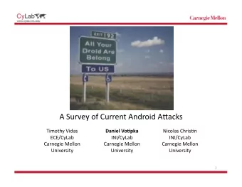 A  Survey  of  Current  Android  ABacks    Timothy  Vidas    Daniel