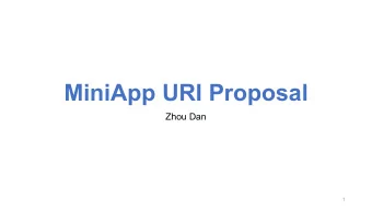 MiniApp URI Proposal  Zhou Dan  1  Content  Use Case - Access a MiniApp  Background