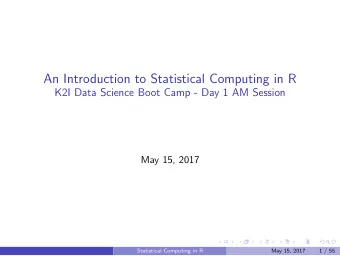 An Introduction to Statistical Computing in R  K2I Data Science Boot Camp - Day 1 AM Session  May