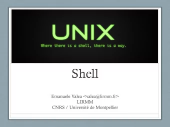 Shell  Emanuele Valea &lt;valea@lirmm.fr&gt;  LIRMM  CNRS / Universit de Montpellier  Shell