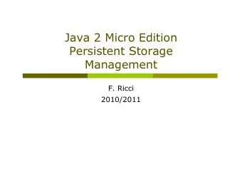 Java 2 Micro Edition  Persistent Storage  Management  F. Ricci  2010/2011  Content  Record store