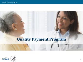 Quality Payment Program  1  Quality Payment Program  Topics  What is the Quality Payment