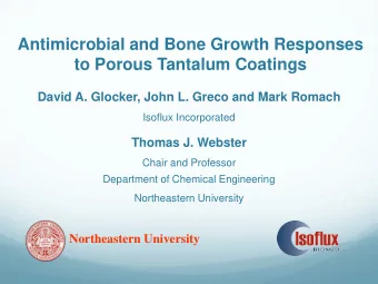 Antimicrobial and Bone Growth Responses  to Porous Tantalum Coatings David A. Glocker, John L.