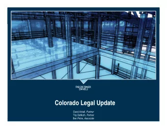 Colorado Legal Update David Arkell, Partner Trip DeMuth, Partner Ben Petre, Associate  House Bill