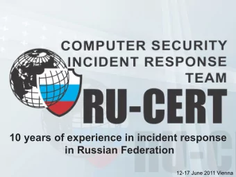 10 years of experience in incident response  in Russian Federation  12-17 June 2011 Vienna  About