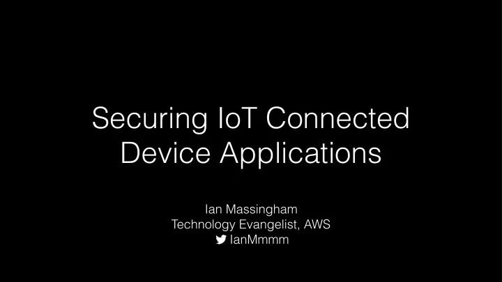 securing iot connected device applications