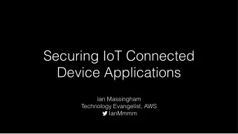 Securing IoT Connected  Device Applications  Ian Massingham  Technology Evangelist, AWS  IanMmmm