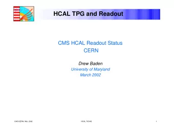 HCAL TPG and Readout  CMS HCAL Readout Status  CERN  Drew Baden  University of Maryland  March 2002