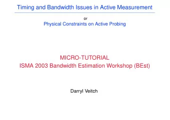 Timing and Bandwidth Issues in Active Measurement  or  Physical Constraints on Active Probing