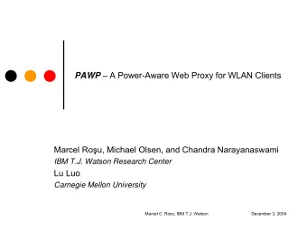 PAWP  A Power-Aware Web Proxy for WLAN Clients Marcel Ro  u, Michael Olsen, and Chandra