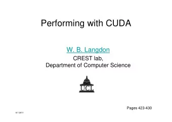 Performing with CUDA  W. B. Langdon  CREST lab,  Department of Computer Science  Pages 423-430