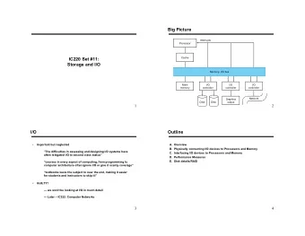 Big Picture  Interrupts  Processor  IC220 Set #11:  Cache  Storage and I/O  Memory- I/O bus  Main