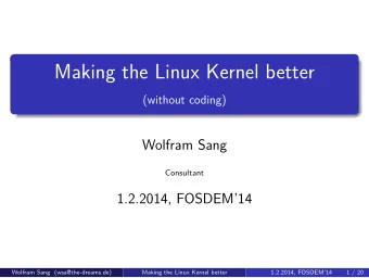 Making the Linux Kernel better  (without coding)  Wolfram Sang  Consultant  1.2.2014, FOSDEM14