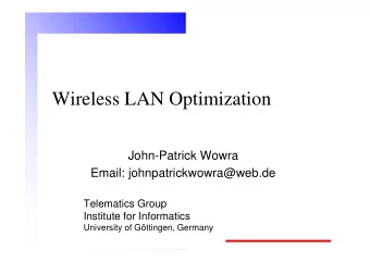 Wireless LAN Optimization  John-Patrick Wowra  Email: johnpatrickwowra@web.de  Telematics Group