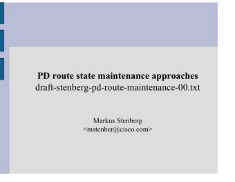 PD route state maintenance approaches  draft-stenberg-pd-route-maintenance-00.txt  Markus Stenberg