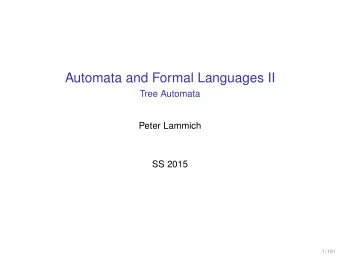 Automata and Formal Languages II  Tree Automata  Peter Lammich  SS 2015  1 / 161  Overview by