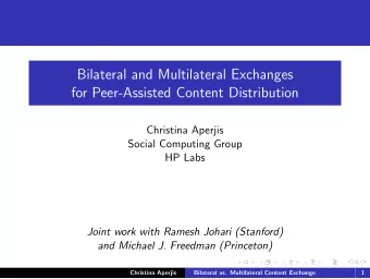 Bilateral and Multilateral Exchanges  for Peer-Assisted Content Distribution  Christina Aperjis