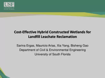 Cost-Effective Hybrid Constructed Wetlands for  Landfill Leachate Reclamation  Sarina Ergas,