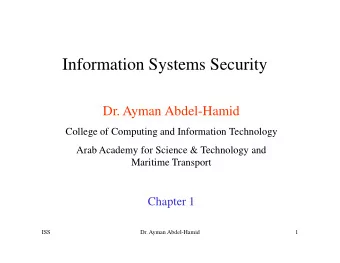 Information Systems Security  Dr. Ayman Abdel-Hamid  College of Computing and Information