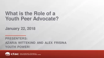 What is the Role of a  Youth Peer Advocate?  January 22, 2018  PRESENTERS:  AZARIA WITTEKIND AND