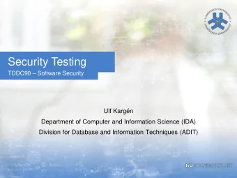 Security Testing TDDC90  Software Security  Ulf Kargn  Department of Computer and Information