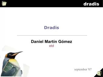 dradis  Dradis  Daniel Martn Gmez  etd  september '07  1  Agenda  Scenario: where are we?